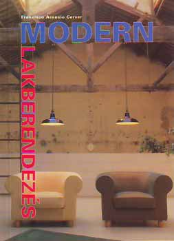 Francisco Asensio Cerver: Modern lakberendezés - A kortárs lakberendezés és design kézikönyve