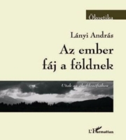 Lányi András: Az ember fáj a földnek - Utak az ökofilozófiához