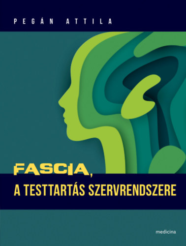 Pegán Attila: Fascia - A testtartás szervrendszere