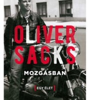 Oliver Sacks: Mozgásban - Egy élet
