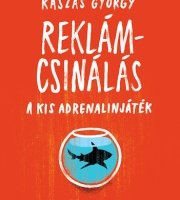 Kaszás György: Reklámcsinálás - A kis adrenalinjáték 