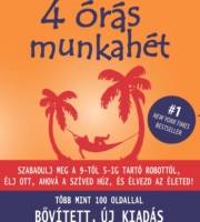 Timothy Ferris: 4 órás munkahét – Szabadulj meg a 9-5-ig robottól és élj ott, ahová a szíved húz!