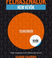 Aaron Shapiro: Felhasználók, nem vevők - Akik meghatározzák vállalatunk sikerét
