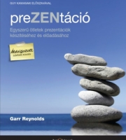 Garr Reynolds: PreZENtáció - Egyszerű ötletek prezentációk készítéséhez és előadásához