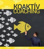 Henry Kimsey-House, Karen Kimsey-House, Phillip Sandahl, Laura Whitworth: Koaktív Coaching - Formáld át hatékonyan üzleti és magánéleted!