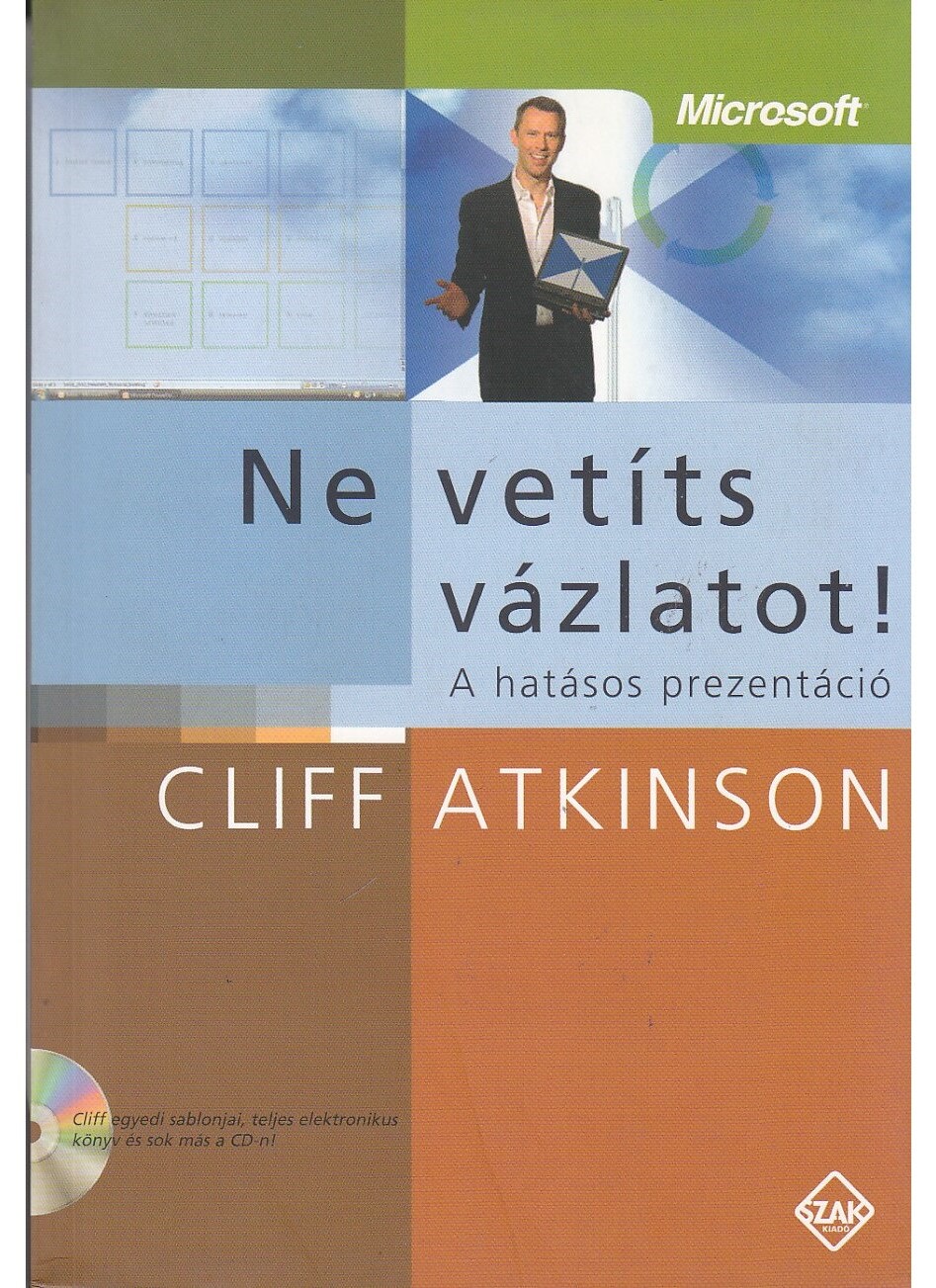 Cliff Atkinson: Ne vetíts vázlatot! A hatásos prezentáció