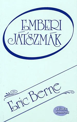 Eric Berne: Emberi játszmák