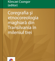 Könczei Csongor: Coregrafia și etnocoreologia maghiară din Transilvania în mileniul trei