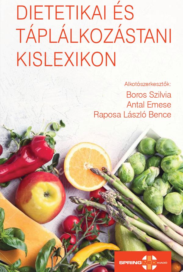 Boros Szilvia – Antal Emese – Raposa László Bence: Dietetikai és táplálkozástani kislexikon.