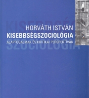 Horváth István- Kisebbségszociológia - Alapfogalmak és kritikai perspektívák