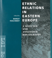 Feischmidt, Margit (szerk): Ethnic Relations in Eastern Europe. Selected and annotated bibliography.