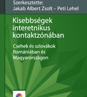 Jakab Albert Zsolt - Peti Lehel Kisebbségek interetnikus kontaktzónában- Csehek és szlovákok Romániában és Magyarország