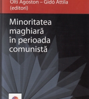 Olti Ágoston – Gidó Attila: Minoritatea maghiară în perioada comunistă