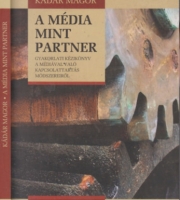Kádár Magor: A média mint partner. 
